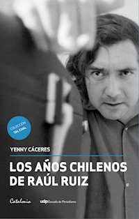 Los años chilenos de Raúl Ruiz - Yenny Cáceres - ebook