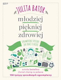 Młodziej piękniej zdrowiej - Julita Bator - książka