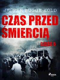 Czas przed śmiercią. Czas przed śmiercią: część 5 - Jesper Bugge Kold - ebook + audiobook
