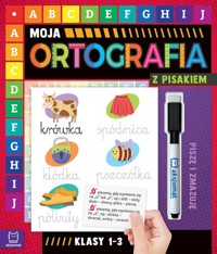 Moja ortografia z pisakiem klasy 1-3. Piszę i zmazuję (od 7 lat) - Bator Agnieszka - książka