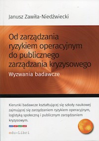 Od zarządzania ryzykiem operacyjnym do publicznego zarządzania kryzysowego - Zawiła-Niedźwiecki Janusz - książka
