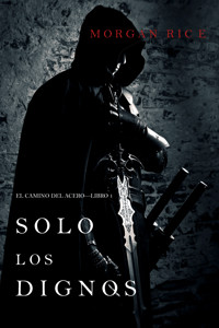 Solo los Dignos: El Camino del Acero—Libro 1 - Rice Morgan - ebook