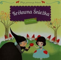 Królewna Śnieżka Moje pierwsze baśnie - Brunelliere Lucie - książka
