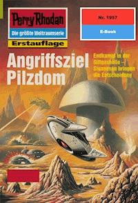 Perry Rhodan 1957: Angriffsziel Pilzdom -  H. G. Francis - ebook
