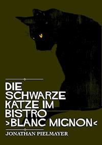 Die schwarze Katze im Bistro ›blanc mignon‹ - Jonathan Pielmayer - ebook