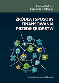 Źródła i sposoby finansowania przedsiębiorstw - Bednarz Joanna, Gostomski Eugeniusz - książka