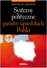 Systemy polityczne państw sąsiedzkich Polski - Bogusław Jagusiak - książka