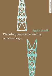 Współwytwarzanie wiedzy o technologii - Stasik Agata - książka