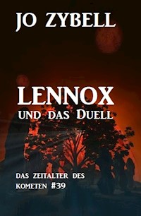 Lennox und das Duell: Das Zeitalter des Kometen #39 - Jo Zybell, Zybell Jo - ebook