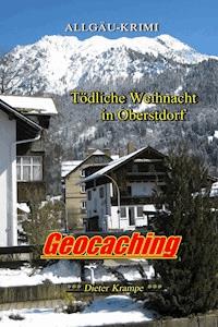 Geocaching - Tödliche Weihnacht in Oberstdorf (NEUFASSUNG) - Dieter Krampe - ebook