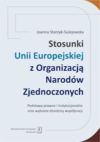 Stosunki Unii Europejskiej Z Organizacją Narodów Zjednoczonych - Starzyk-Sulejewska Joanna - książka
