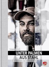 Unter Palmen aus Stahl - Dominik Bloh - ebook