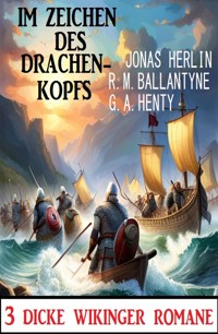 Im Zeichen des Drachenkopfs: 3 Dicke Wikinger-Romane - Jonas Herlin - ebook