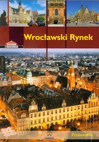 Wrocławski Rynek Przewodnik wersja polska - Eysymontt Rafał, Krzywka Łukasz - książka