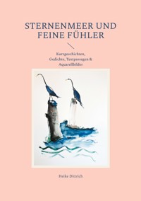 Sternenmeer und feine Fühler - Heike Dittrich - ebook