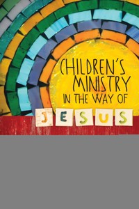 Children's Ministry in the Way of Jesus - David M. Csinos - ebook