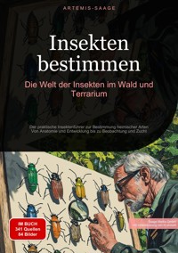 Insekten bestimmen: Die Welt der Insekten im Wald und Terrarium - Artemis Saage - Deutschland - ebook