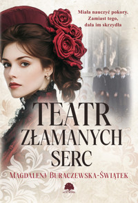 Teatr złamanych serc - Magdalena Buraczewska-Świątek - ebook + audiobook + książka