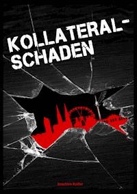 Kollateralschaden - Joachim Koller - ebook
