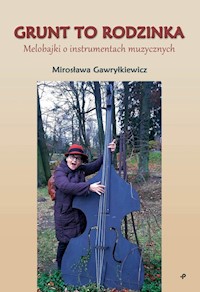 Grunt to rodzinka Melobajki o instrumentach muzycznych - Gawryłkiewicz Mirosława - książka