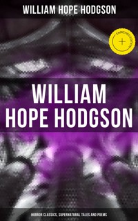 WILLIAM HOPE HODGSON: Horror Classics, Supernatural Tales and Poems - William Hope Hodgson - ebook