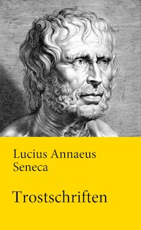 Trostschriften - Lucius Annaeus Seneca - ebook