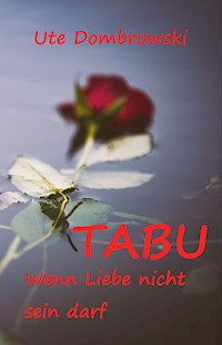 Tabu Wenn Liebe nicht sein darf - Ute Dombrowski - ebook