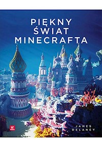 Piękny świat Minecrafta - Delaney James - książka