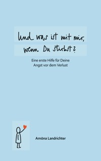 Und was ist mit mir, wenn Du stirbst? - Amöna Landrichter - ebook