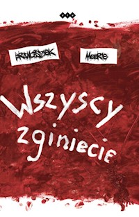 Wszyscy zginiecie - Moor'e Franciszek - książka