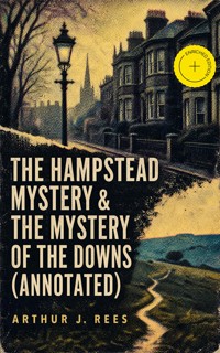 The Hampstead Mystery & The Mystery of the Downs (Annotated) - Arthur J. Rees - ebook