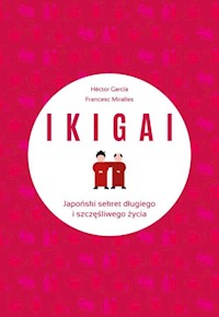 IKIGAI Japoński sekret długiego i szczęśliwego życia - Contijoch Francesc Miralles, Piugcerver Hector Garcia - książka
