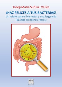 ¡Haz felices a tus bacterias! 2ª edición - Josep Maria Subirà - ebook