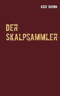 Der Skalpsammler - Krid Korwa - ebook