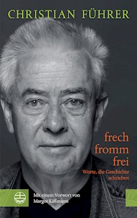 frech - fromm - frei - Christian Führer - ebook