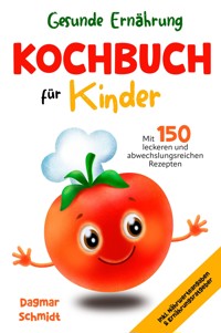 Gesunde Ernährung - Kochbuch für Kinder - Dagmar Schmidt - ebook