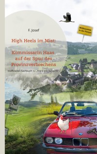 High Heels im Mist: Kommissarin Haas auf der Spur des Provinzverbrechens - F. Josef - ebook