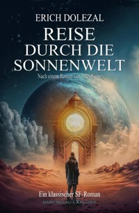 Reise durch die Sonnenwelt: Ein klassischer Science-Fiction-Roman - Erich Dolezal - ebook