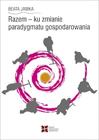 Razem - ku zmianie paradygmatu gospodarowania - Beata Jamka - książka