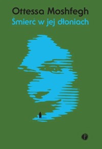 Śmierć w jej dłoniach - Ottessa Moshfegh - ebook + audiobook + książka