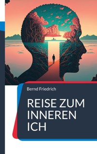 Reise zum Inneren Ich - Bernd Friedrich - ebook