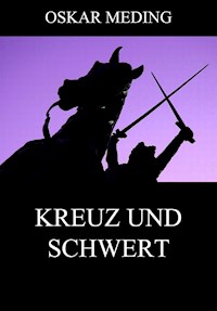 Kreuz und Schwert - Oskar Meding - ebook