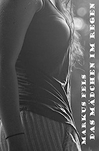Das Mädchen im Regen - Markus Fels - ebook