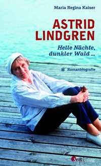 Astrid Lindgren. Helle Nächte, dunkler Wald - Maria Regina Kaiser - ebook