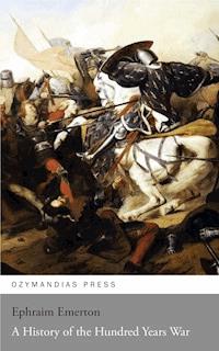 A History of the Hundred Years War - Ephraim Emerton - ebook