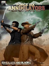 Force Six, The Annihilators 03 Bullets and Blades - Drew Spence - ebook