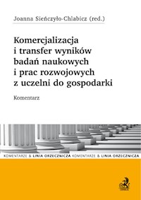 Komercjalizacja i transfer wyników badań naukowych i prac rozwojowych z uczelni do gospodarki. Komentarz -  - książka