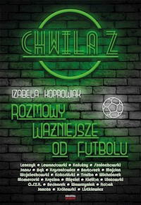 Chwila z. Rozmowy ważniejsze od futbolu - Izabela Koprowiak - ebook