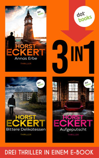 Annas Erbe, Bittere Delikatessen & Aufgeputscht - Horst Eckert - ebook