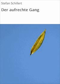 Der aufrechte Gang - Stefan Schillert - ebook